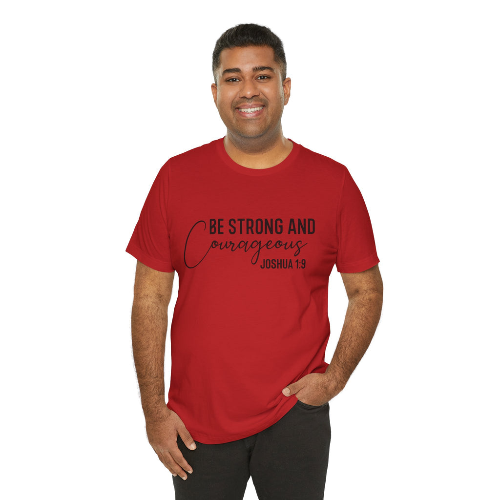 Be Strong and Courageous Joshua 1:9 Tee