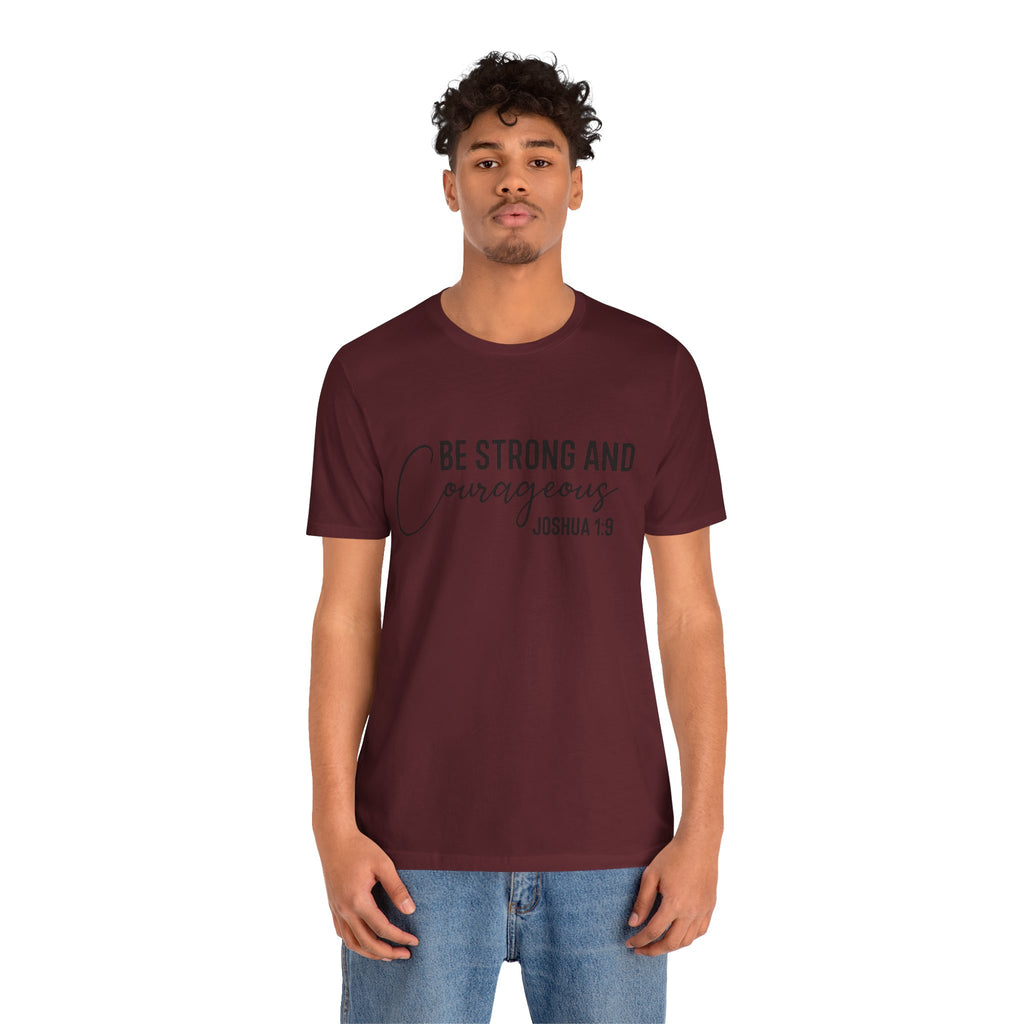 Be Strong and Courageous Joshua 1:9 Tee