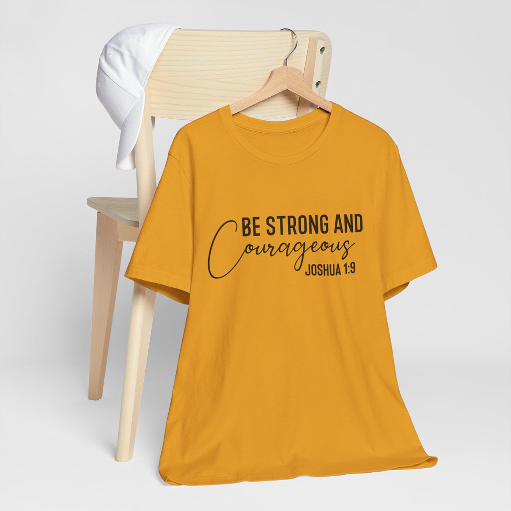 Be Strong and Courageous Joshua 1:9 Tee