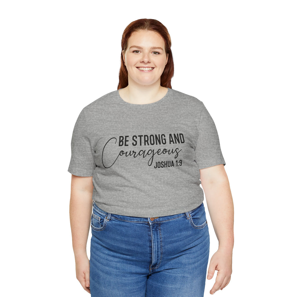 Be Strong and Courageous Joshua 1:9 Tee