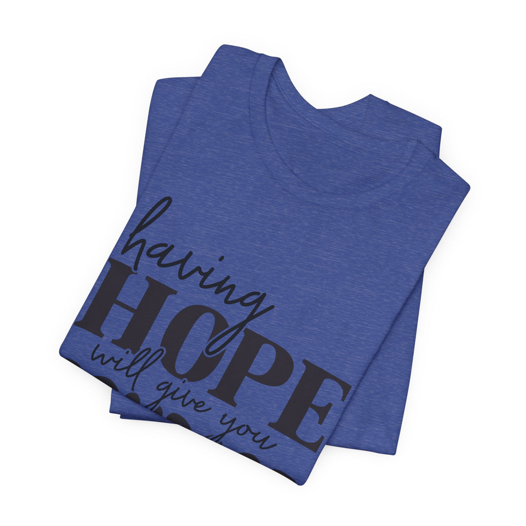 Having Hope Gives Courage T‑Shirt — 'Having Hope Will Give You Courage' Inspirational Tee (Job 18:11)