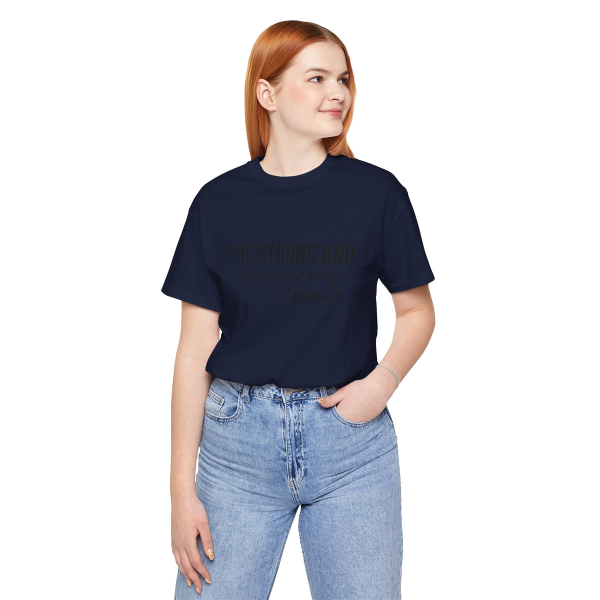 Be Strong and Courageous Joshua 1:9 Tee