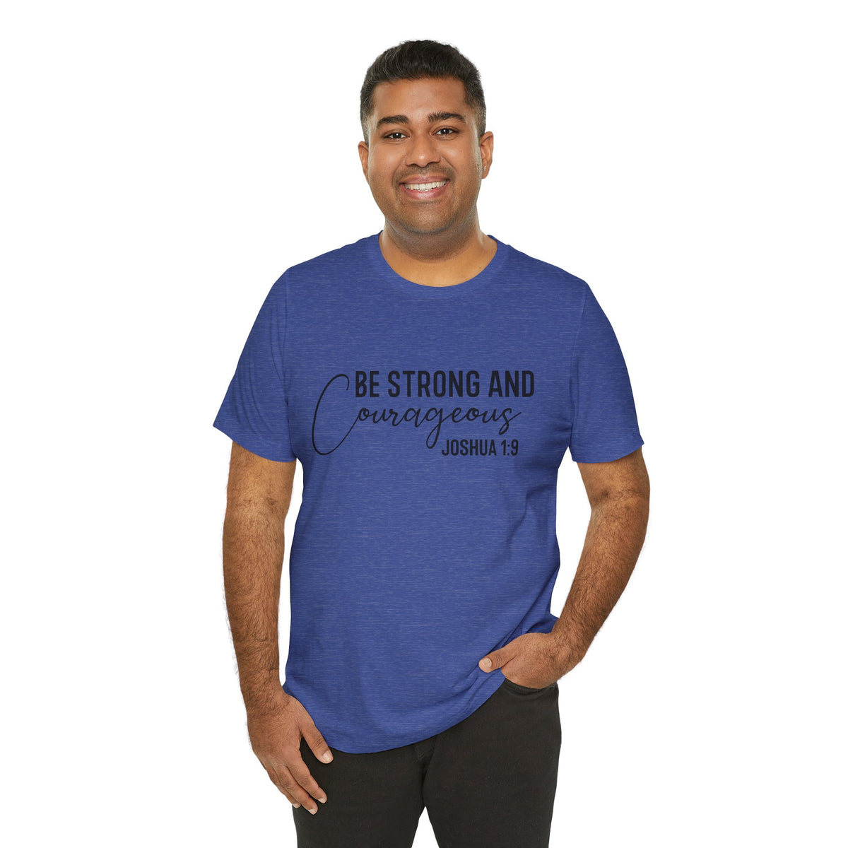 Be Strong and Courageous Joshua 1:9 Tee