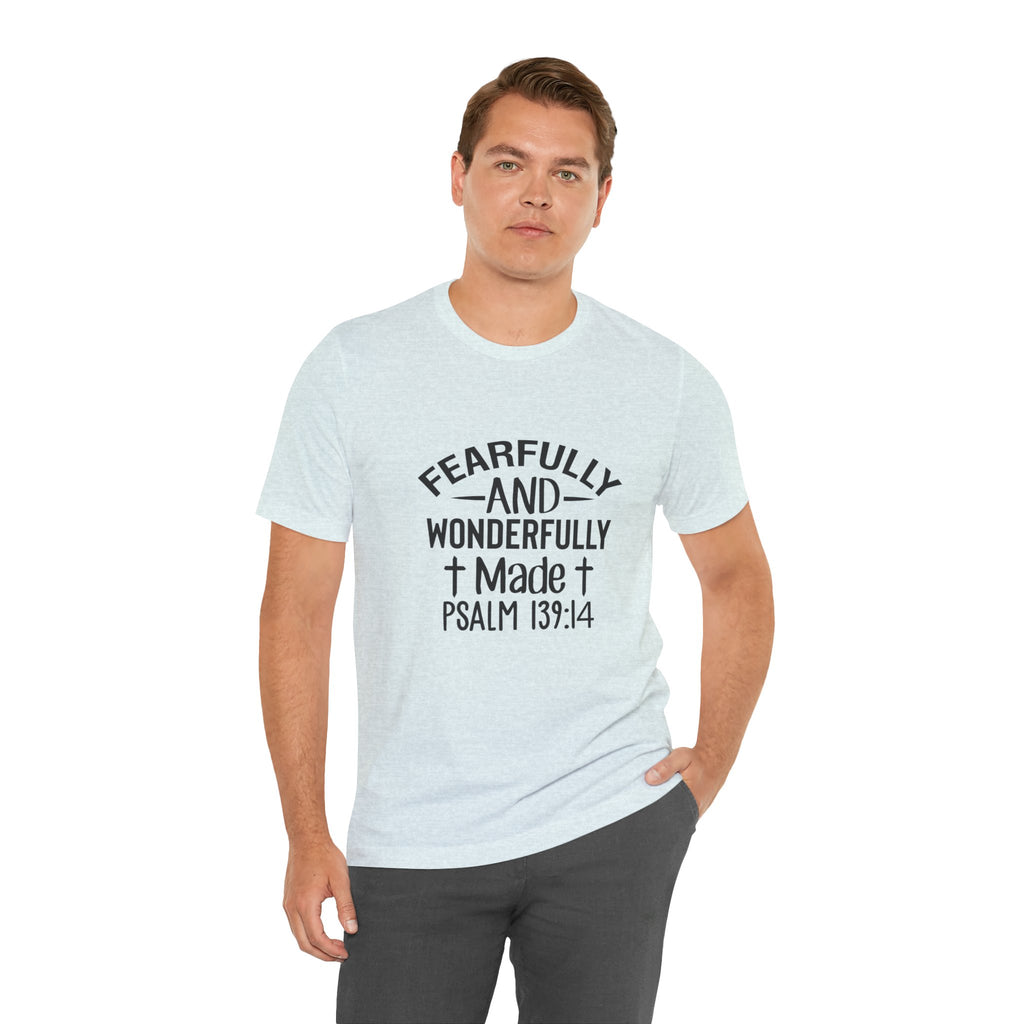 "Fearfully and Wonderfully Made" Psalm 139:14 Christian Faith T-Shirt