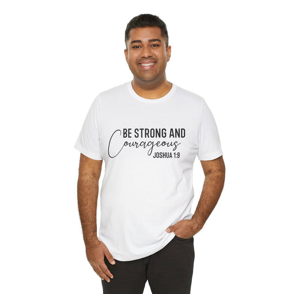 Be Strong and Courageous Joshua 1:9 Tee