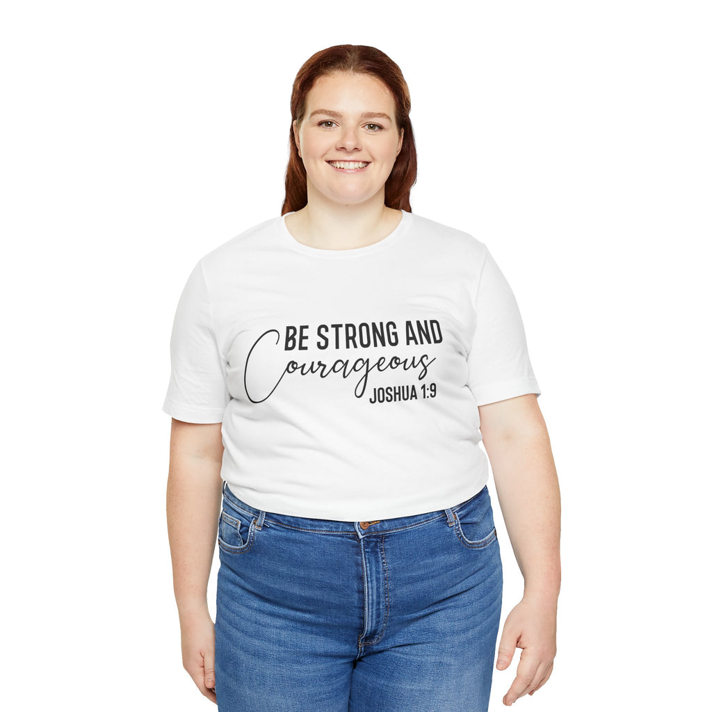 Be Strong and Courageous Joshua 1:9 Tee