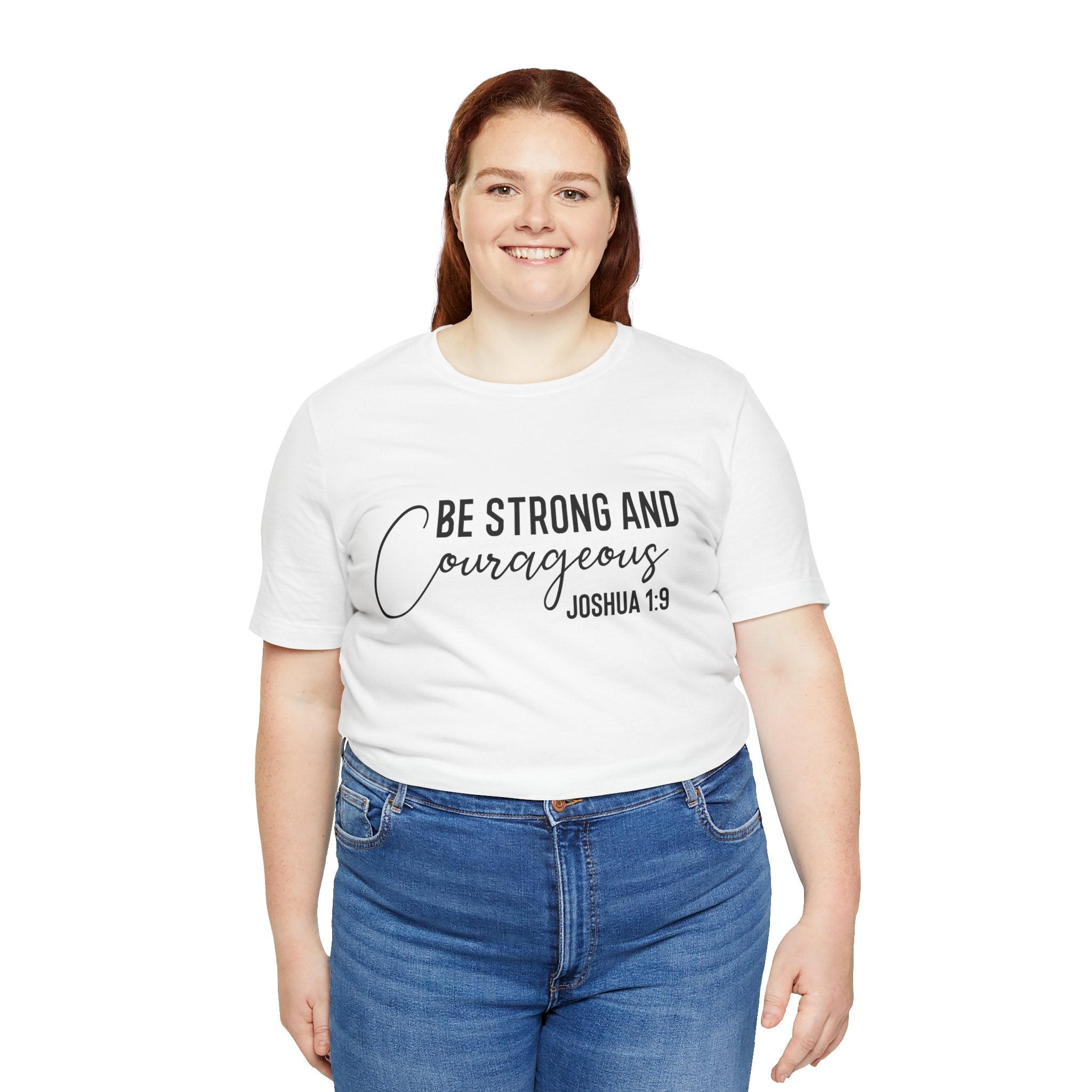 Be Strong and Courageous Joshua 1:9 Tee