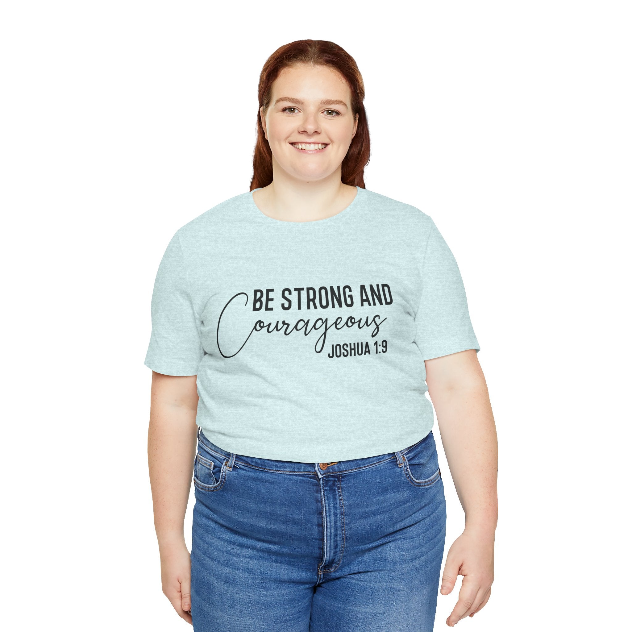Be Strong and Courageous Joshua 1:9 Tee