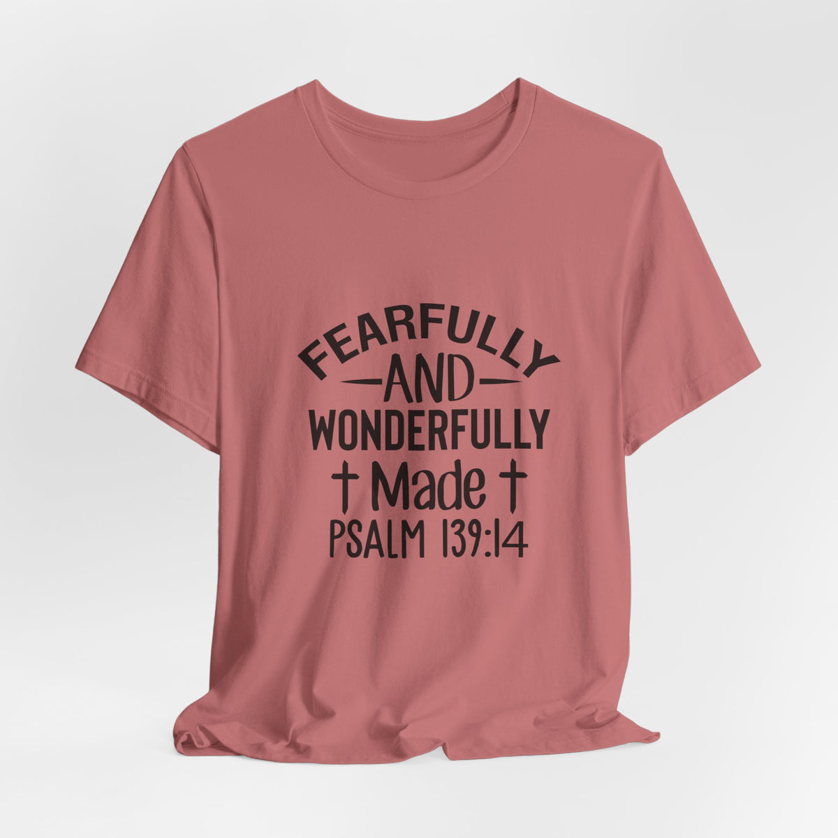"Fearfully and Wonderfully Made" Psalm 139:14 Christian Faith T-Shirt