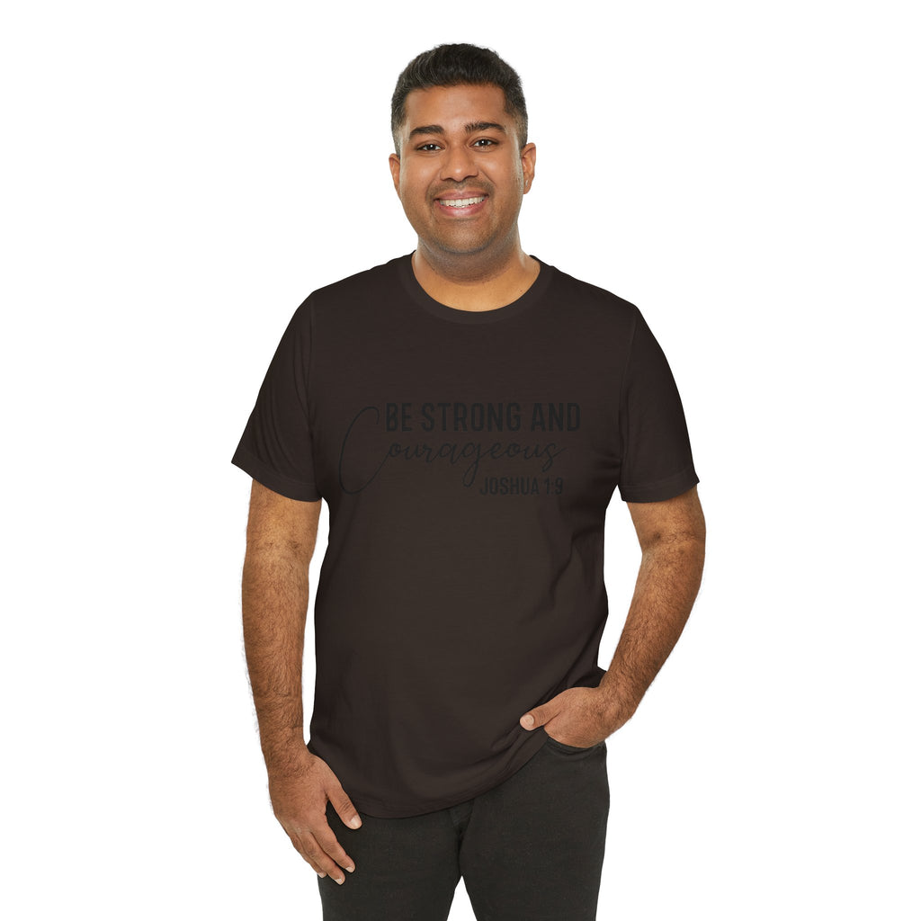 Be Strong and Courageous Joshua 1:9 Tee