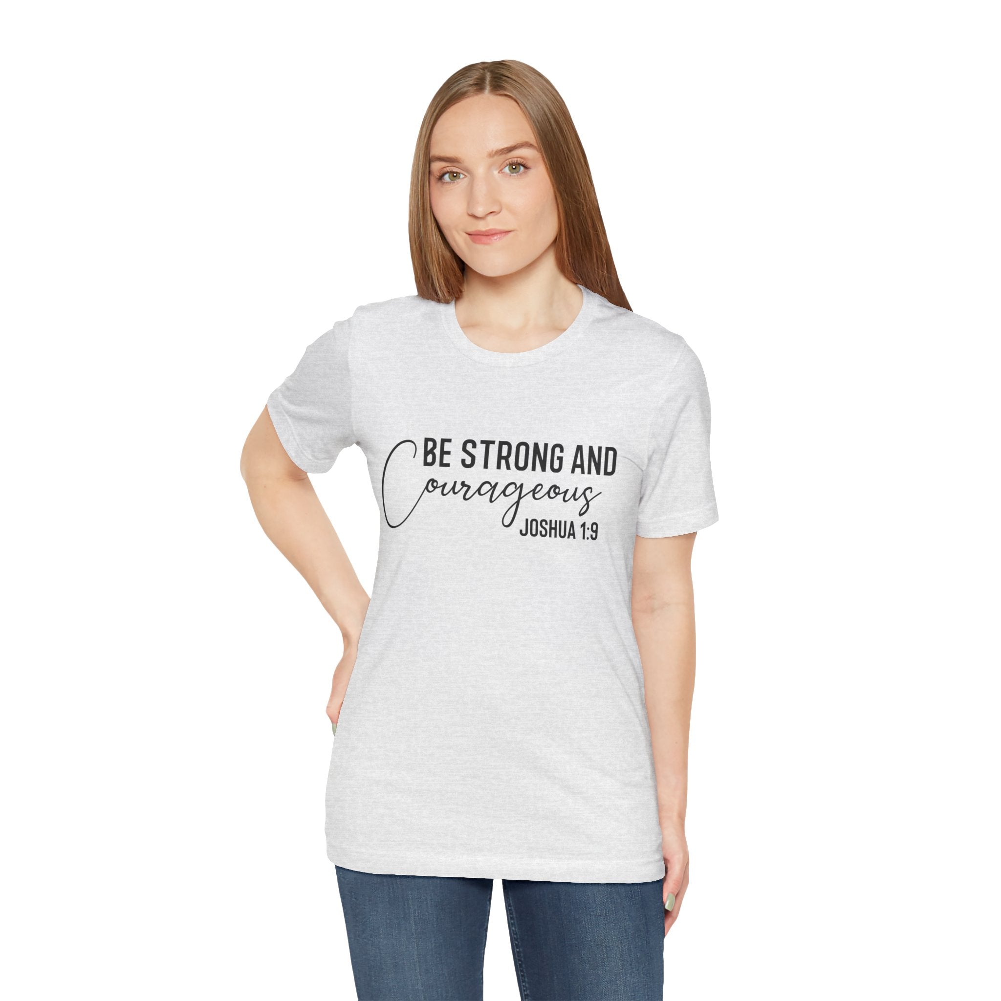 Be Strong and Courageous Joshua 1:9 Tee