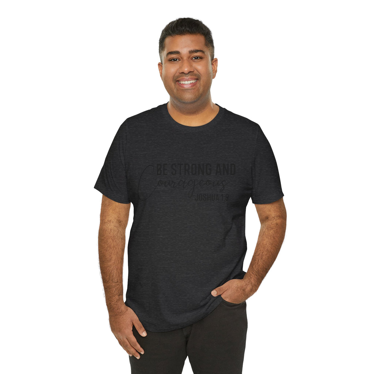 Be Strong and Courageous Joshua 1:9 Tee