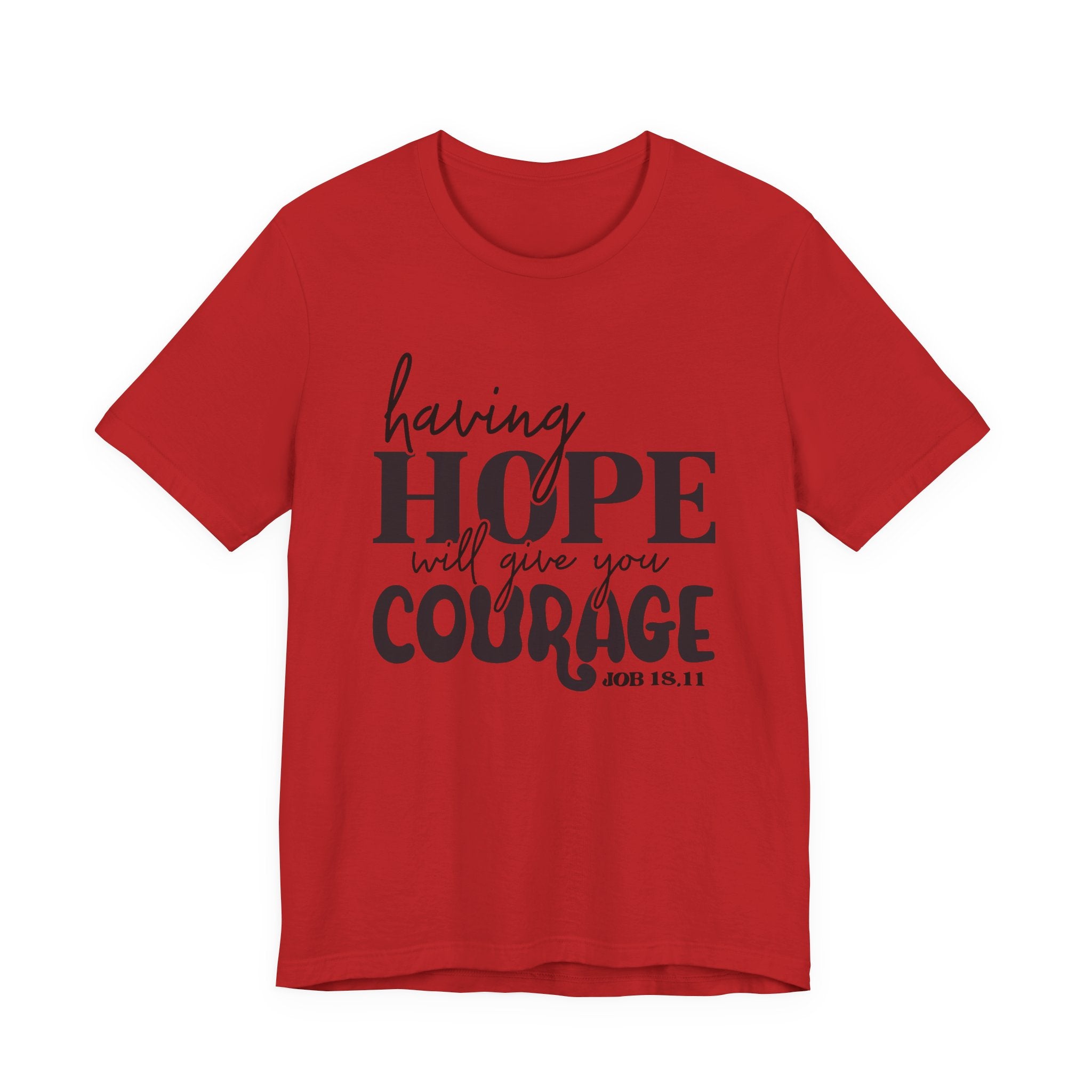 Having Hope Gives Courage T‑Shirt — 'Having Hope Will Give You Courage' Inspirational Tee (Job 18:11)