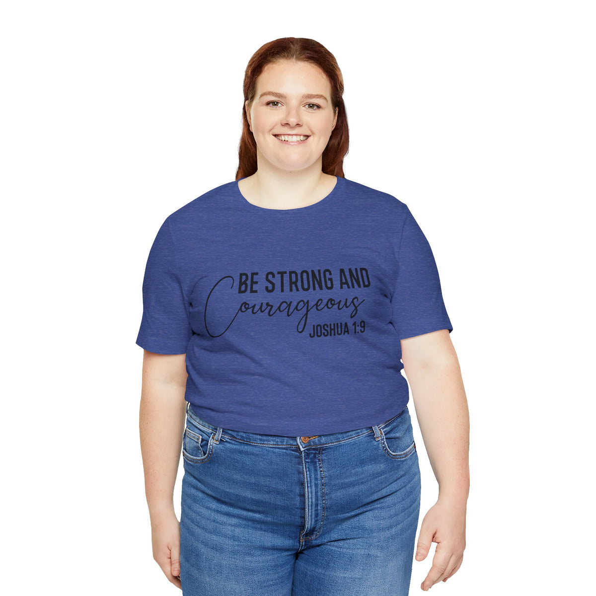 Be Strong and Courageous Joshua 1:9 Tee