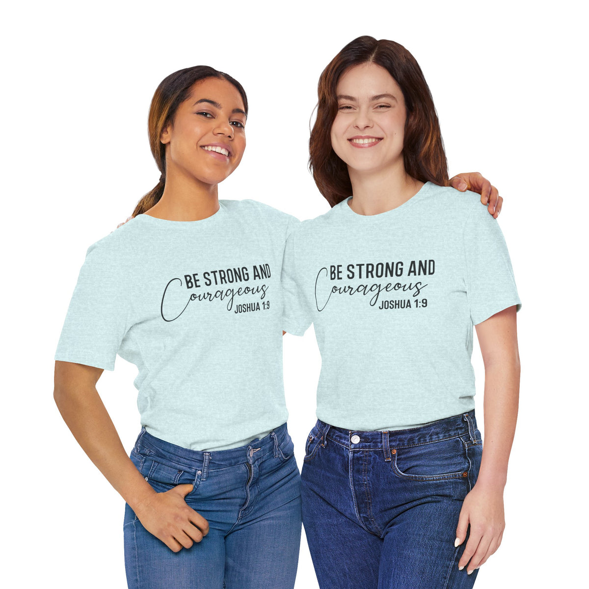 Be Strong and Courageous Joshua 1:9 Tee