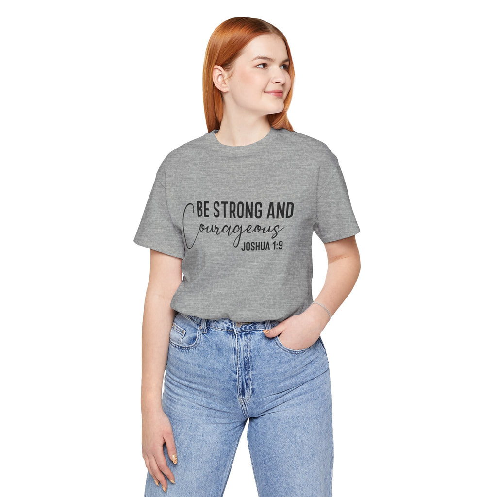 Be Strong and Courageous Joshua 1:9 Tee
