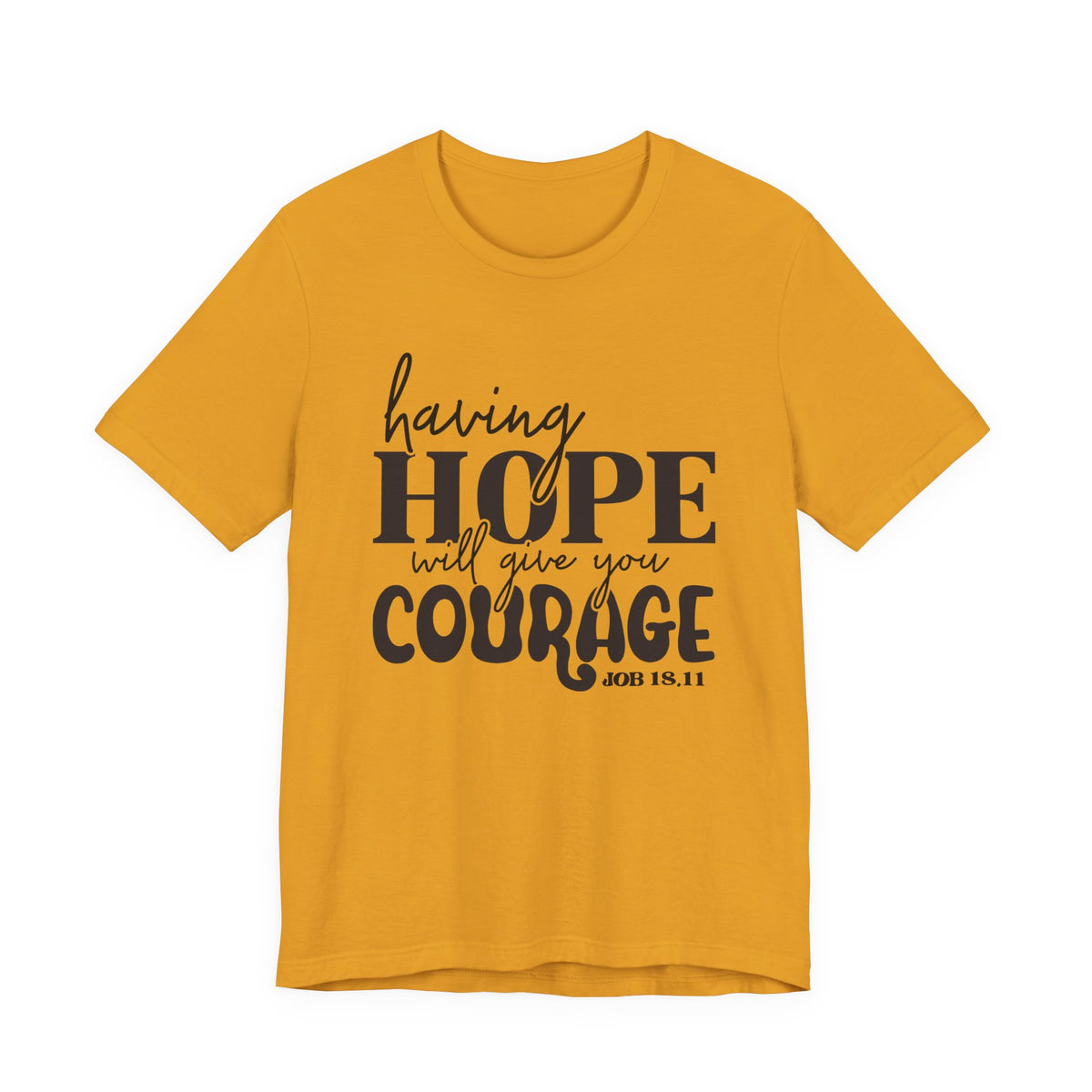 Having Hope Gives Courage T‑Shirt — 'Having Hope Will Give You Courage' Inspirational Tee (Job 18:11)