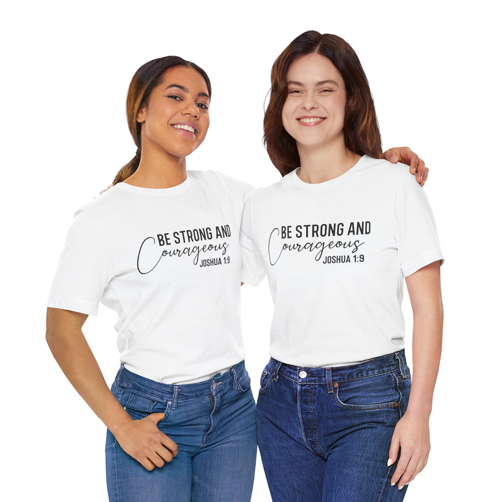 Be Strong and Courageous Joshua 1:9 Tee