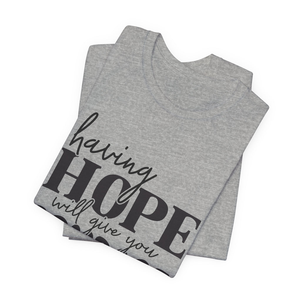 Having Hope Gives Courage T‑Shirt — 'Having Hope Will Give You Courage' Inspirational Tee (Job 18:11)