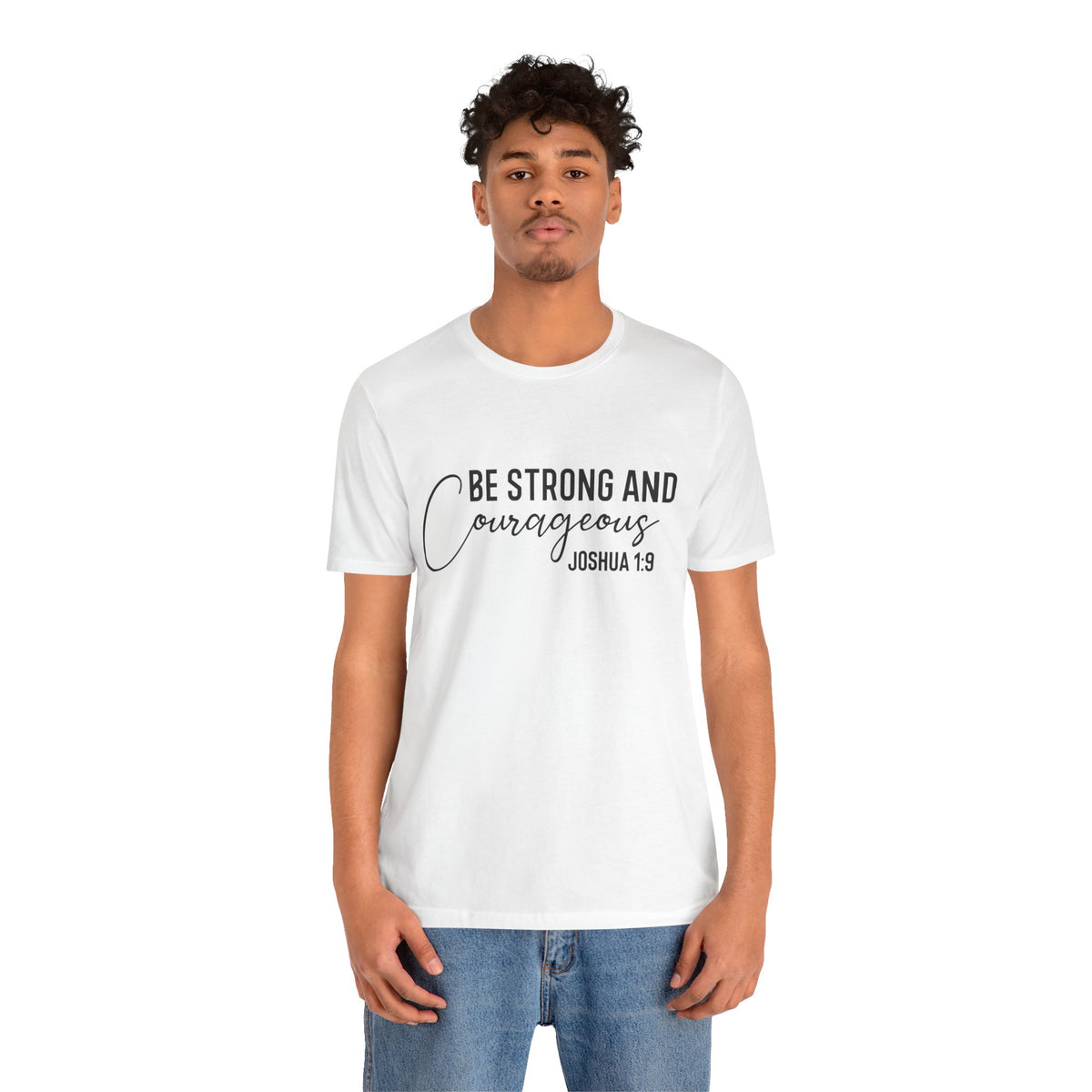 Be Strong and Courageous Joshua 1:9 Tee