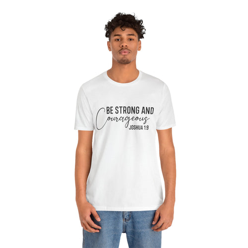 Be Strong and Courageous Joshua 1:9 Tee