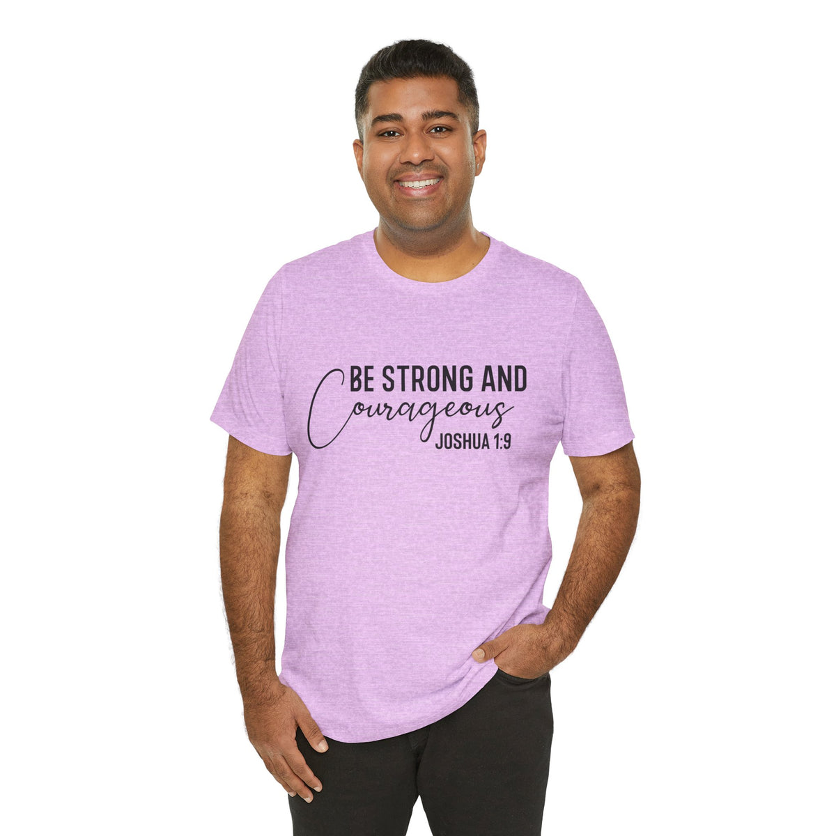 Be Strong and Courageous Joshua 1:9 Tee