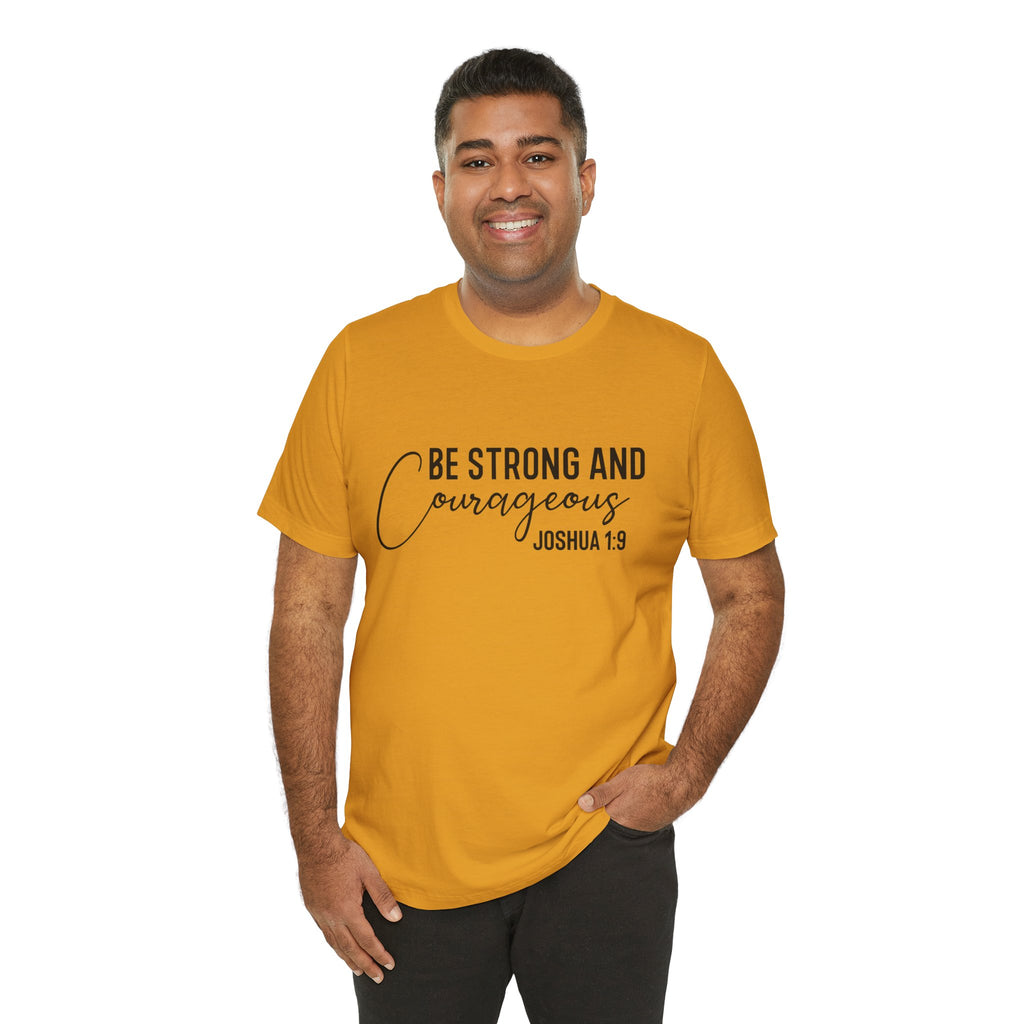 Be Strong and Courageous Joshua 1:9 Tee