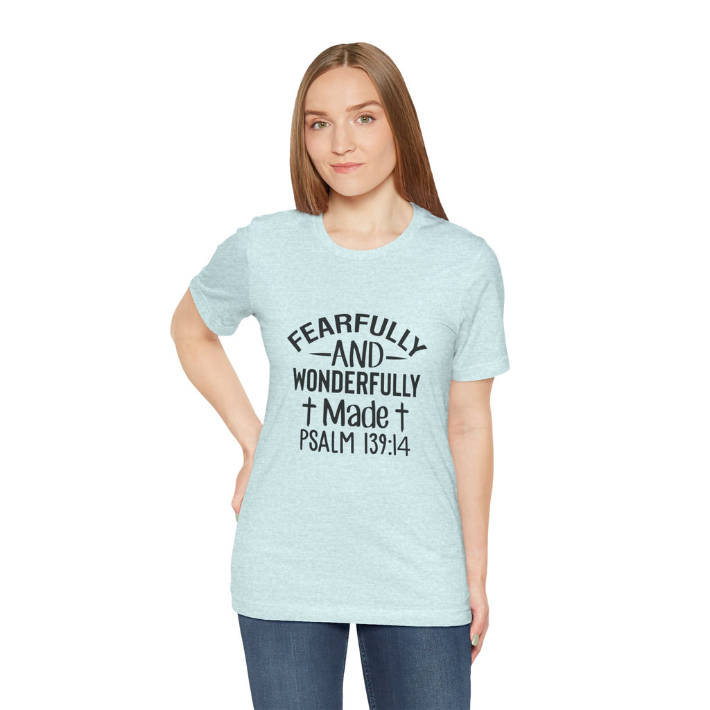 "Fearfully and Wonderfully Made" Psalm 139:14 Christian Faith T-Shirt