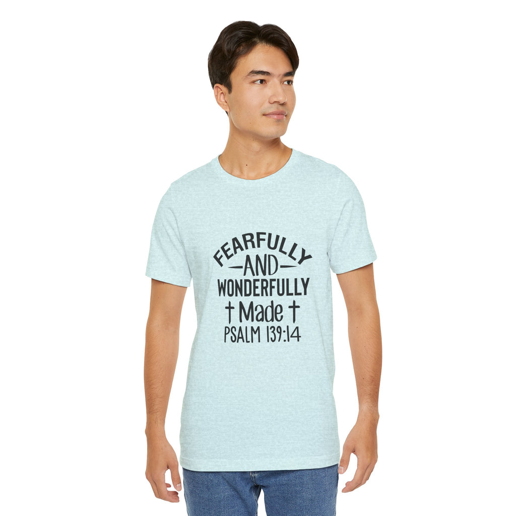 "Fearfully and Wonderfully Made" Psalm 139:14 Christian Faith T-Shirt