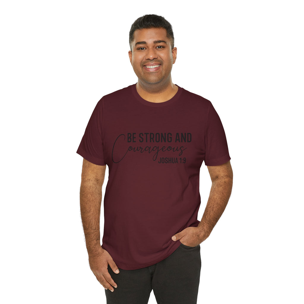 Be Strong and Courageous Joshua 1:9 Tee