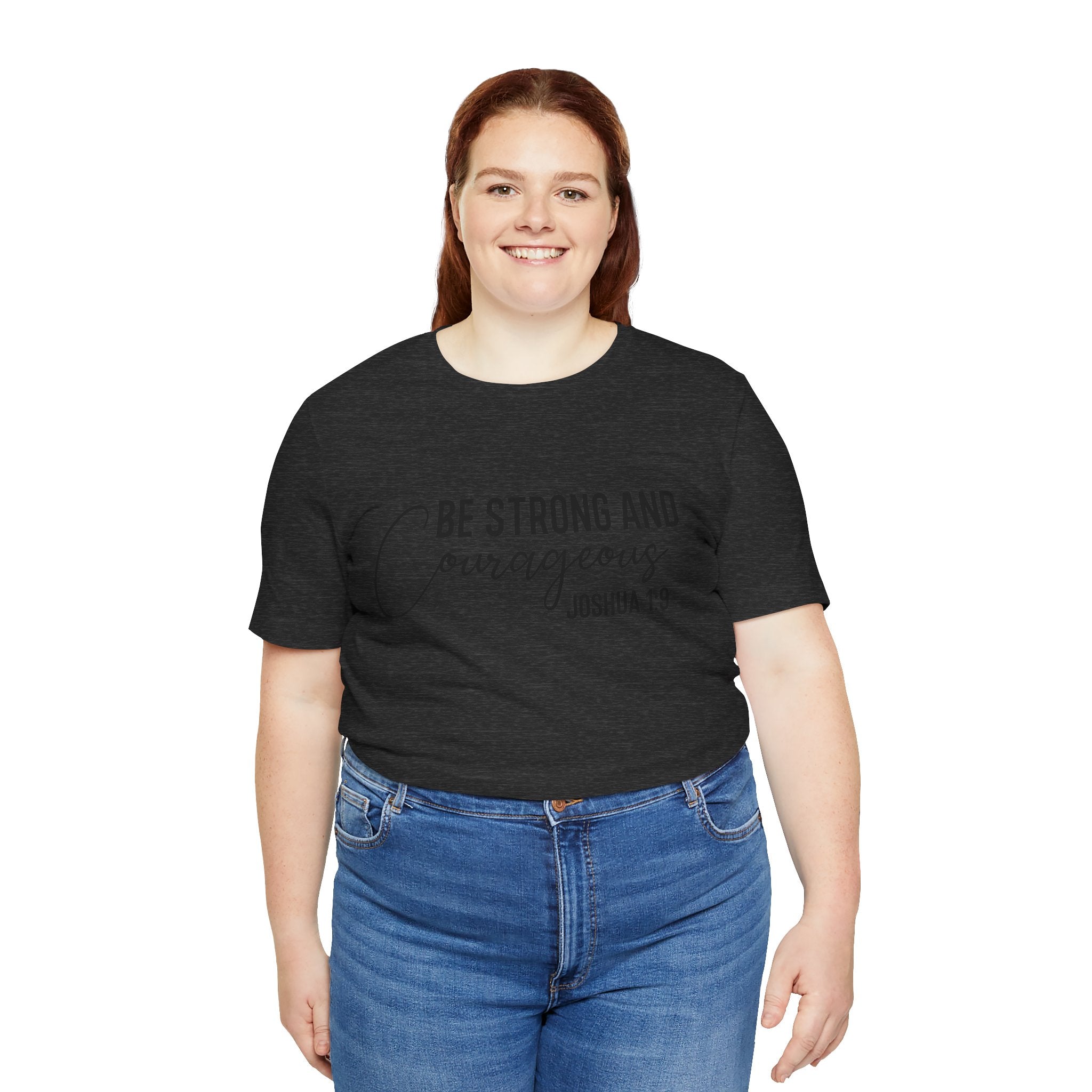 Be Strong and Courageous Joshua 1:9 Tee