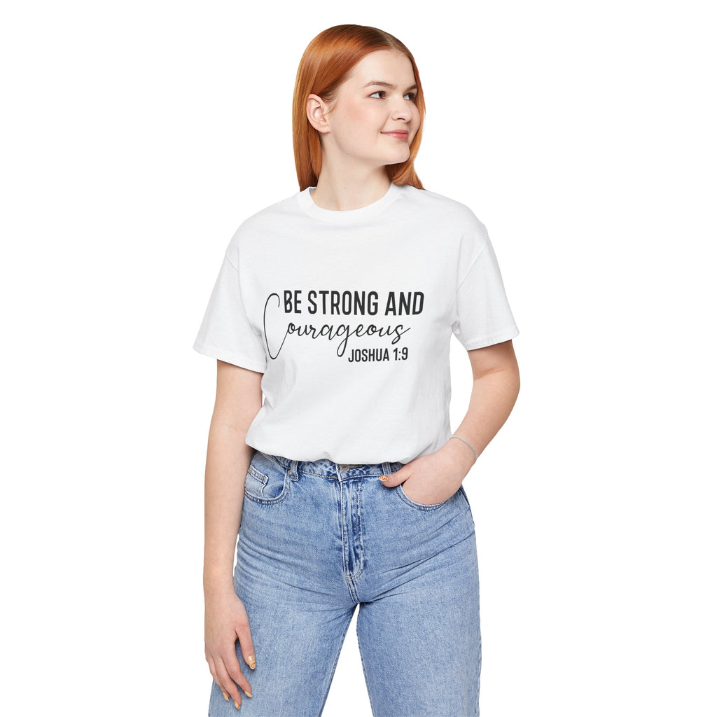 Be Strong and Courageous Joshua 1:9 Tee