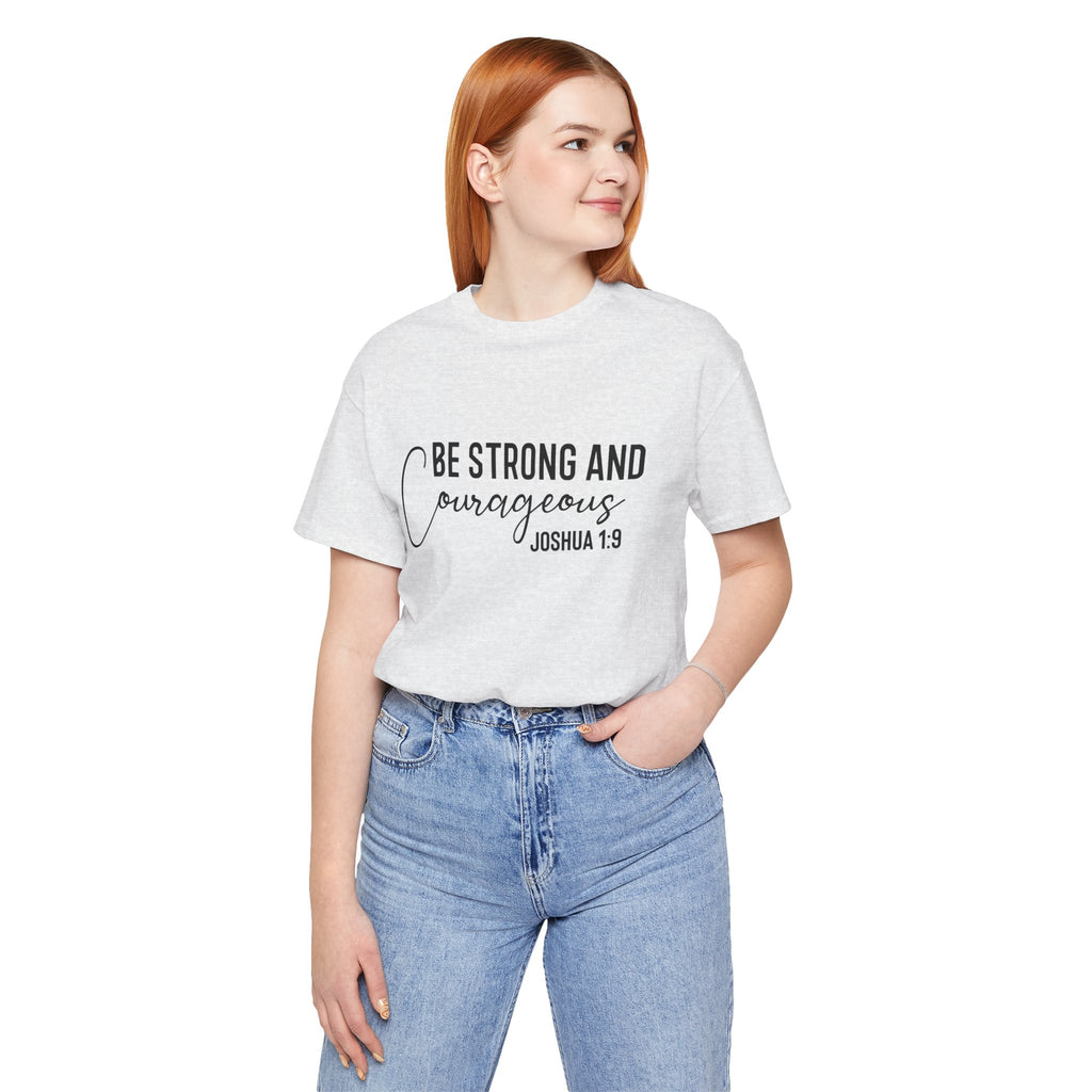 Be Strong and Courageous Joshua 1:9 Tee