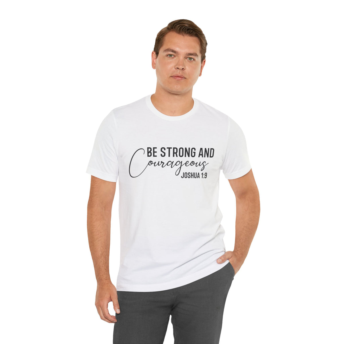 Be Strong and Courageous Joshua 1:9 Tee