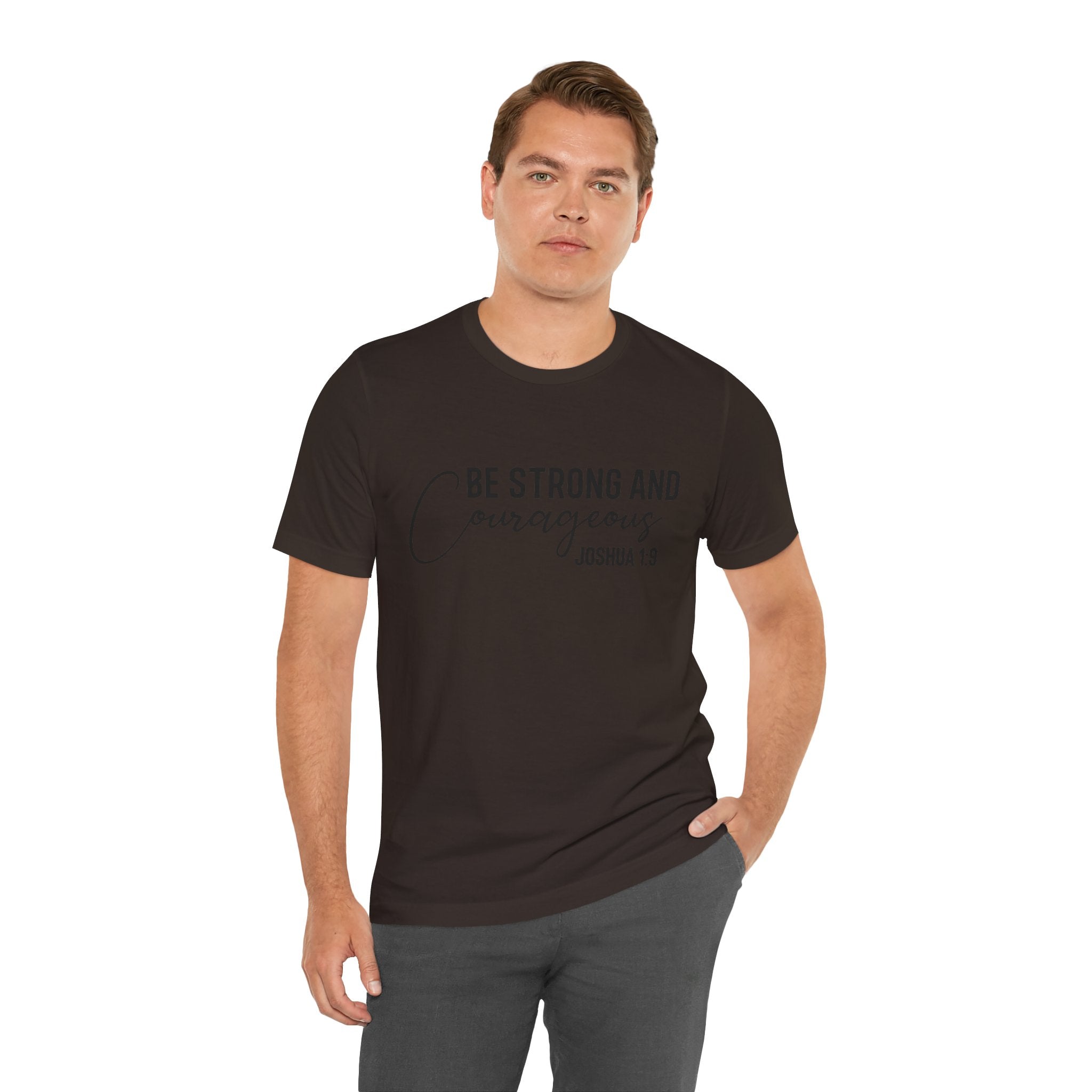Be Strong and Courageous Joshua 1:9 Tee