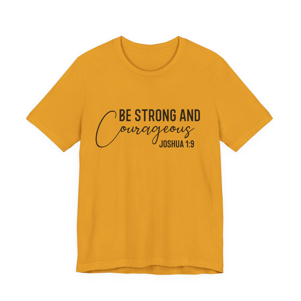 Be Strong and Courageous Joshua 1:9 Tee