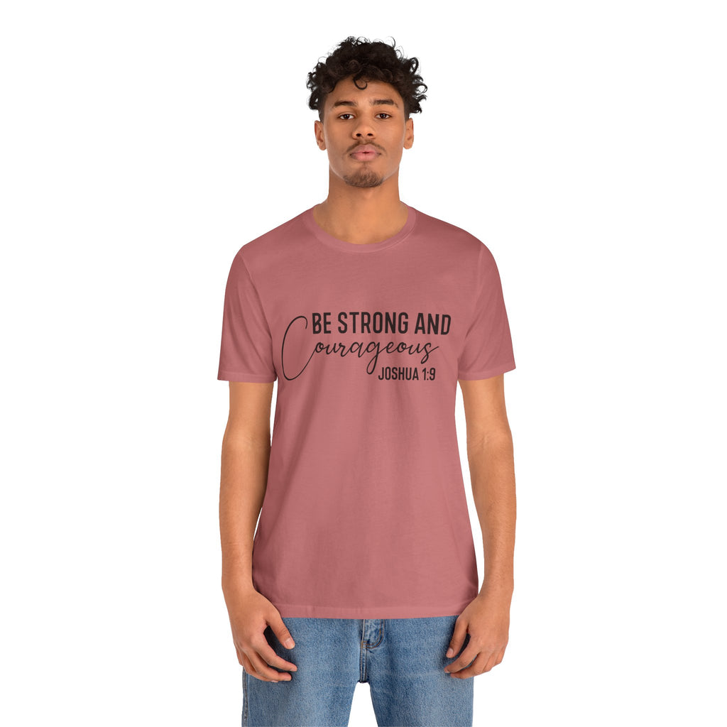 Be Strong and Courageous Joshua 1:9 Tee