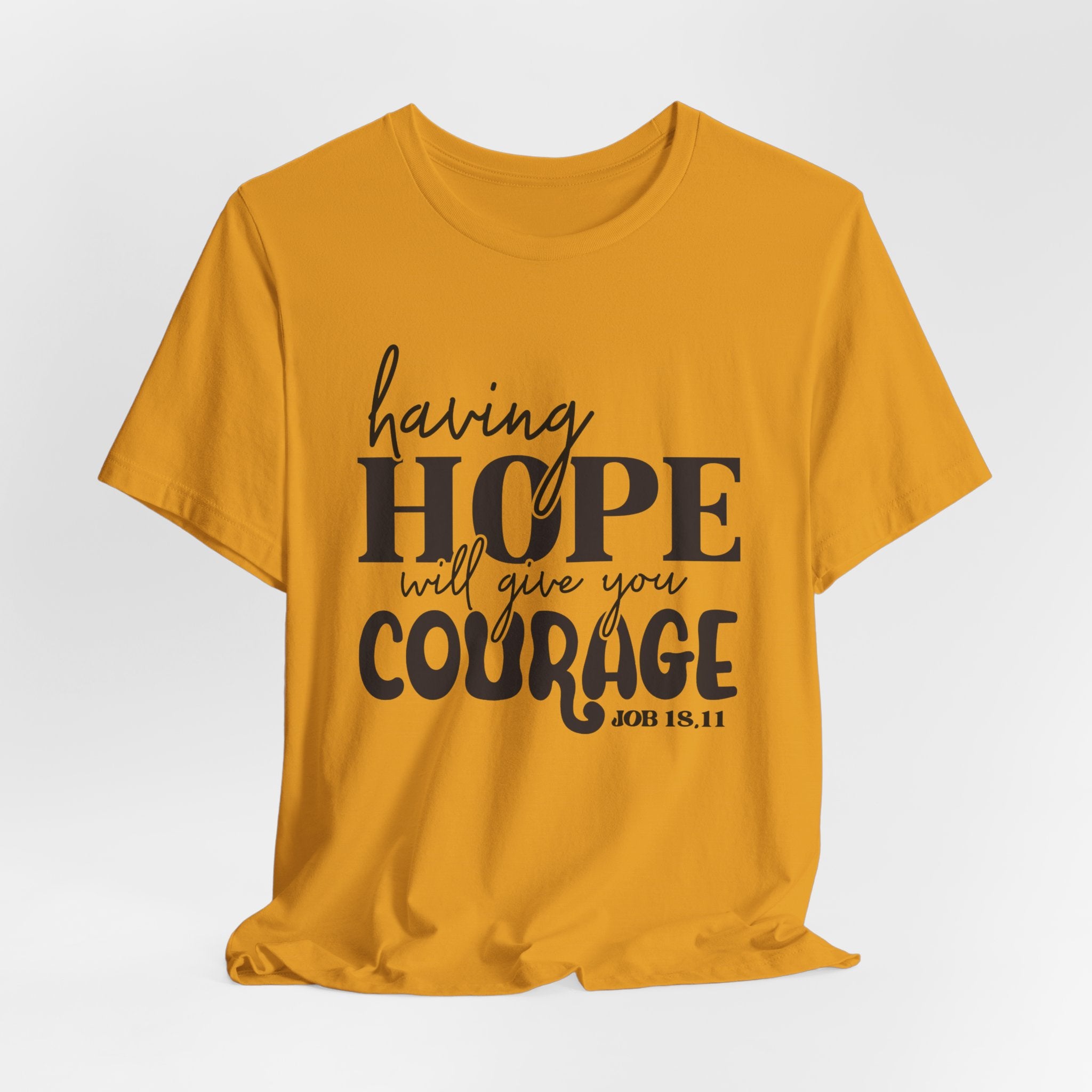 Having Hope Gives Courage T‑Shirt — 'Having Hope Will Give You Courage' Inspirational Tee (Job 18:11)
