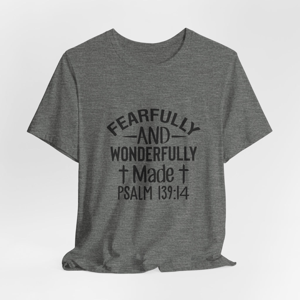 "Fearfully and Wonderfully Made" Psalm 139:14 Christian Faith T-Shirt