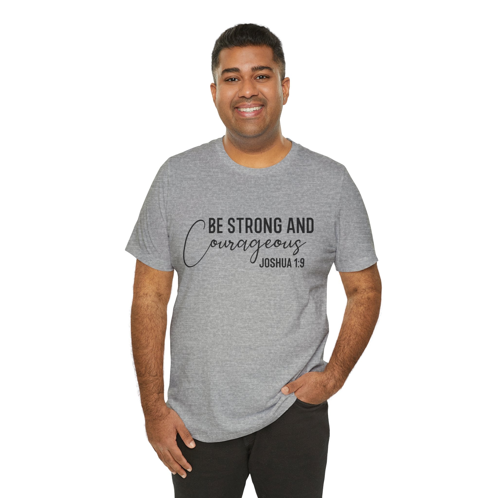 Be Strong and Courageous Joshua 1:9 Tee