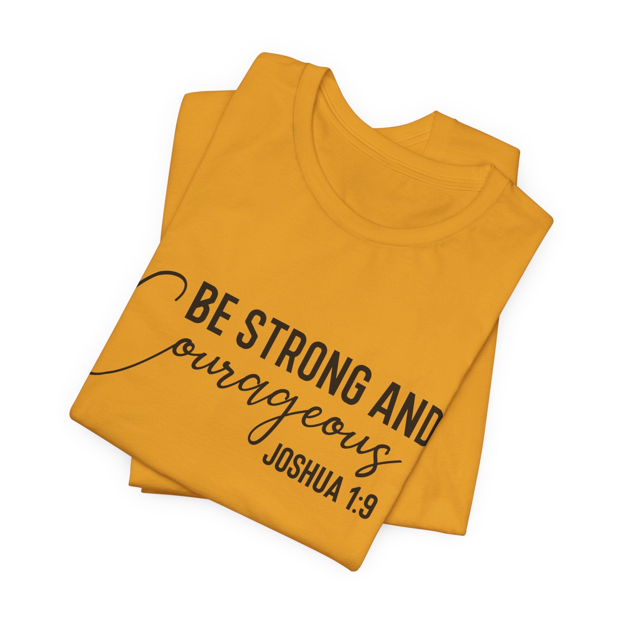 Be Strong and Courageous Joshua 1:9 Tee