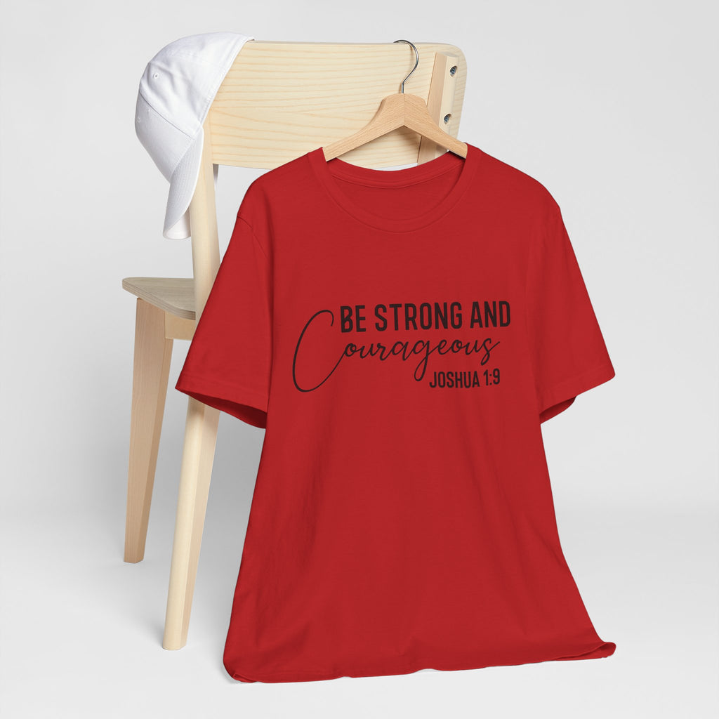 Be Strong and Courageous Joshua 1:9 Tee