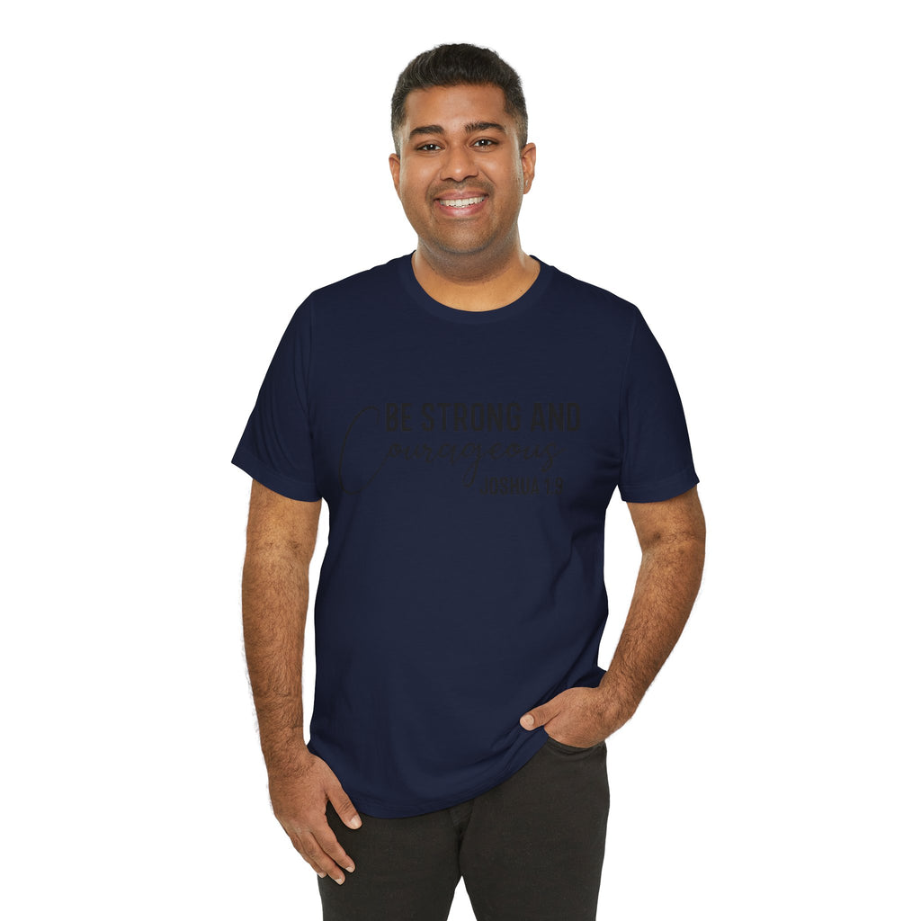 Be Strong and Courageous Joshua 1:9 Tee