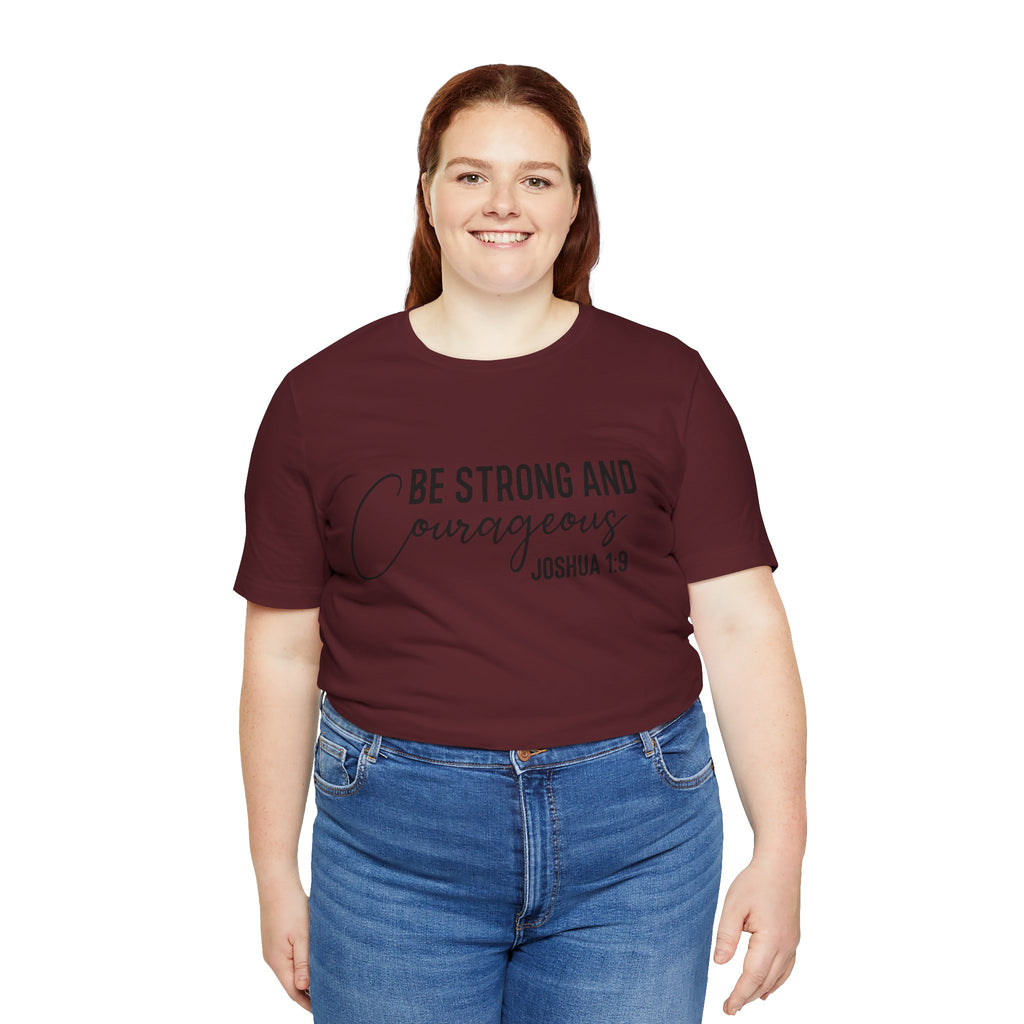 Be Strong and Courageous Joshua 1:9 Tee