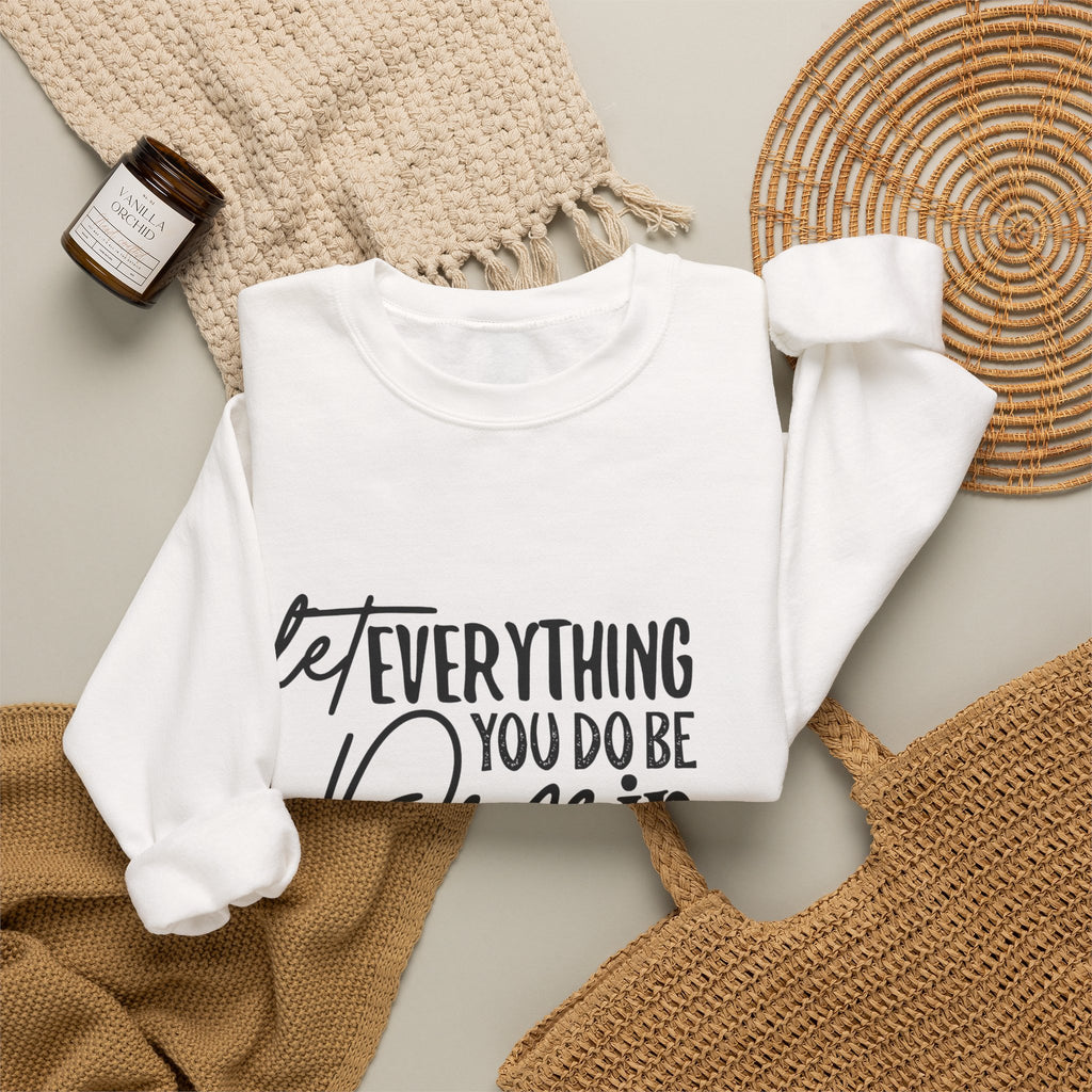 Crewneck Sweatshirt – “Let Everything You Do Be Done in Love” Inspirational Scripture Design