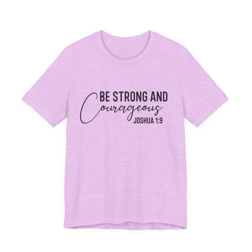 Be Strong and Courageous Joshua 1:9 Tee