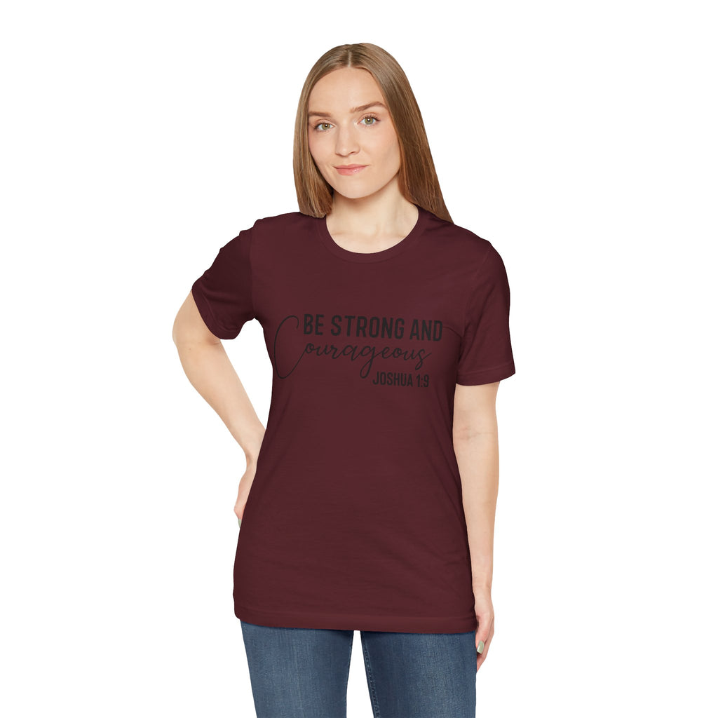 Be Strong and Courageous Joshua 1:9 Tee