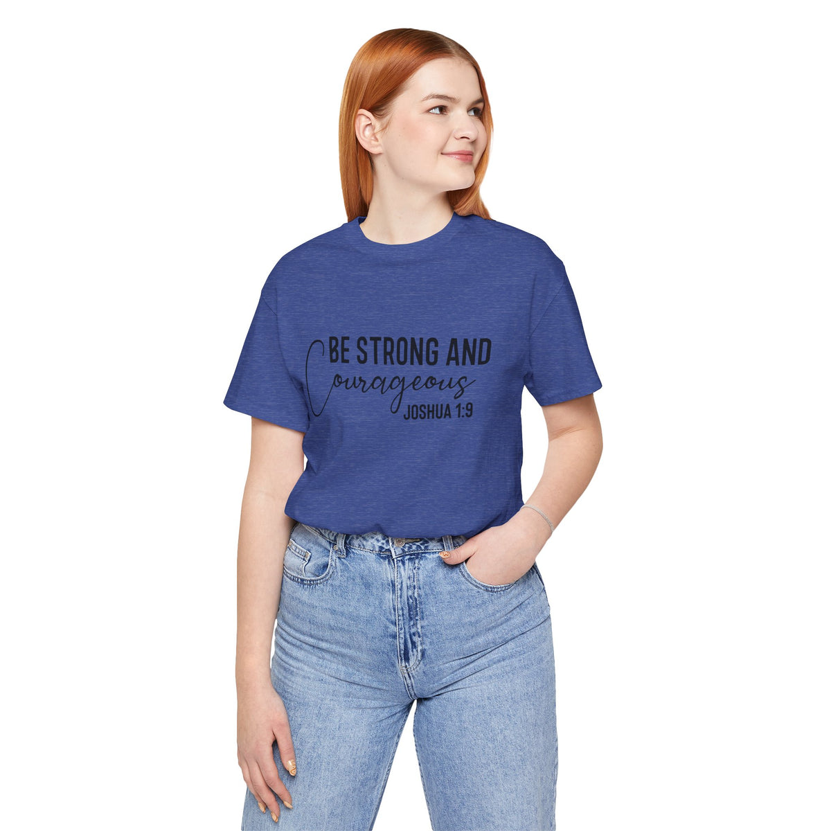 Be Strong and Courageous Joshua 1:9 Tee