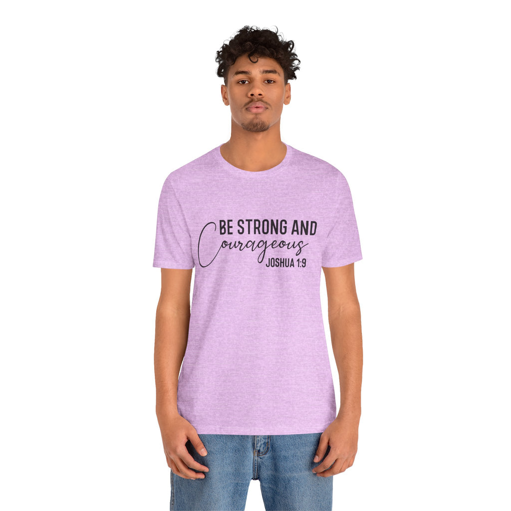 Be Strong and Courageous Joshua 1:9 Tee