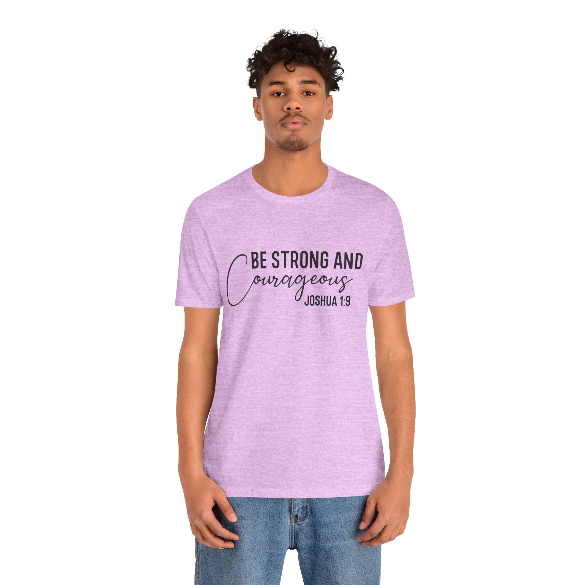 Be Strong and Courageous Joshua 1:9 Tee